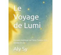Le Voyage de Lumi: Un conte lumineux sur l’âme, l’amour et la mission de vie (Collection "Lumi")