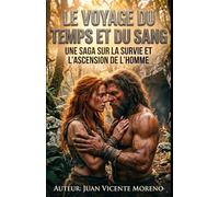 LE VOYAGE DU TEMPS ET DU SANG: Une odyssée épique où le passé heurte le futur