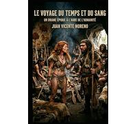 LE VOYAGE DU TEMPS ET DU SANG: Une odyssée épique où le passé heurte le futur