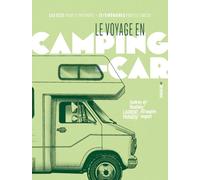 Le voyage en camping-car - Les clés pour se préparer / 15 itinéraires pour se lancer