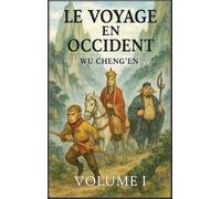 Le Voyage en Occident: Volume 1: Le moine et le roi singe