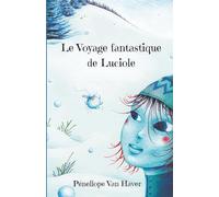 LE VOYAGE FANTASTIQUE DE LUCIOLE: L'INTÉGRALE