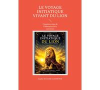 Le Voyage Initiatique Vivant du Lion: Cinquième étape de l'élaboration de la conscience