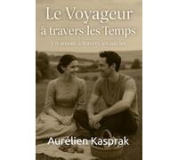 Le Voyageur à travers les Temps : Un amour à travers les siècles