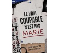 Le vrai coupable n'est pas Marie: 4 000 suspects. 5 indices. Un seul véritable coupable. Le livre-jeu d'enquête qui met votre logique et votre sens de l'observation à l'épreuve.