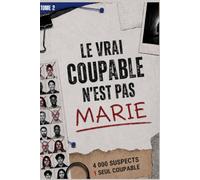 Le vrai coupable n'est pas Marie tome 1: 4 000 suspects. 5 indices. Un seul véritable coupable. Le livre-jeu d'enquête qui met votre logique et votre sens de l'observation à l'épreuve