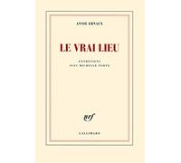 Le vrai lieu: Entretiens avec Michelle Porte