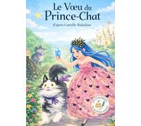 Le Vœu du Prince-Chat: Les Classiques en Culottes Courtes - Grandes histoires pour petites oreilles (Camille raconte… une collection Les Classiques en culottes courtes)
