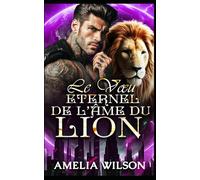 Le Vœu Éternel de l’Âme du Lion: Une romance de lion liée par un vœu de compagnons prédestinés (Série mondiale des métamorphes d'Esoterra)