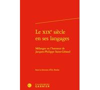 Le XIXe Siecle En Ses Langages: Melanges En l'Honneur de Jacques-Philippe Saint-Gerand: 69 (Etudes Dix-neuviemistes, 69)