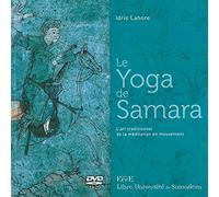 Le Yoga de Samara - L'art traditionnel de la méditation en mouvement - Livre + DVD (Méthodes psycho-corporelles)