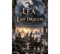 LEA AND THE LAST DRAGON: The Shadow Crown
