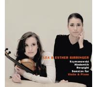 LEA BIRRINGER - Szymanowski & Hindemith & Respighi Sonatas For Violin & Piano