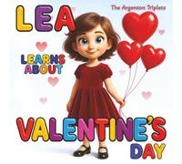 Lea Learns About Valentine’s Day - A Heartwarming Story About Love, Kindness, and Friendship: Discovering the History, Traditions, and Kindness Behind ... A Gentle Bedtime Story For Kids Ages 4-8.