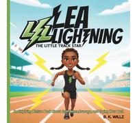 Lea Lightning: The Little Track Star: An Inspiring Picture Book About Confidence, Courage, and Trying Your Best