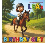 Lea’s Birthday Gift. A Funny Children’s Book About Horses, Cows, Goats, Cats, Farms, Cookies, and the Wildest Birthday Dreams Ever!: A Hilarious Children’s Bedtime Story for Kids Ages 4-10. (Lea)