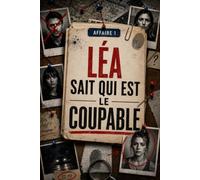 Léa sait qui est le coupable: 4 000 visages suspects | 5 témoignages | Affaire 1 | 1 coupable