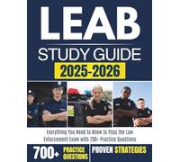 LEAB STUDY GUIDE 2025-2026: Everything You Need to Know to Pass the Law Enforcement Exam with 700+ Practice Questions