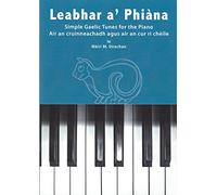 Leabhar A' Phiana: Simple Gaelic Tunes for the Piano
