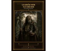 LEABHAR MÒR NAN DRUIDH: The Great Book of the Druids