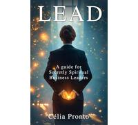 LEAD: A Guide for Secretly Spiritual Business Leaders