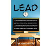 Lead: An Educational Leadership Manual For Administrators & Educators