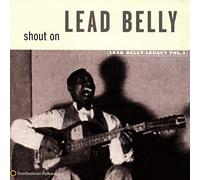 Lead Belly - Shout On: Lead Belly Legacy, Vol. 3