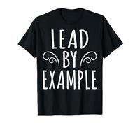 Lead by Example - Assistant Principal Teacher School Worker T-Shirt