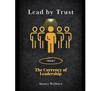Lead By Trust: The Currency of Leadership