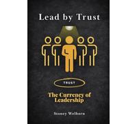 Lead By Trust: The Currency of Leadership