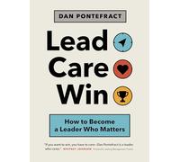 Lead. Care. Win.: How to Become a Leader Who Matters