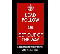 Lead Follow or Get Out of the Way