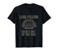 Lead Follow or Get Out of the Way Trucker Design T-Shirt