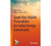 Lead-free Halide Perovskites for Solar Energy Conversion (Comprehensive Series in Photochemical and Photobiological Sciences, 2)