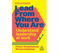 Lead From Where You Are : Understand Leadership at Work