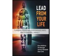 Lead From Your Life: Turning Personal Experience into Professional Impact