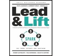 Lead & Lift: A Semester of Youth Leadership & Community Impact | Student-Led Projects, the SPARK Framework & Real-World Field Experiences (Grades 9-12)