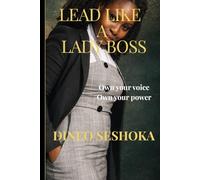 Lead Like A Lady Boss: Own your voice. Own your power