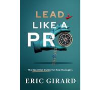 Lead Like a Pro: The Essential Guide for New Managers