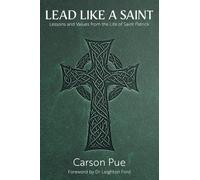 Lead Like a Saint: Lessons and Values from the Life of Saint Patrick – FriesenPress