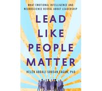 Lead Like People Matter: What Emotional Intelligence and Neuroscience Reveal About Leadership