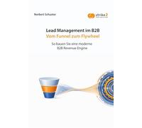 Lead Management im B2B: Vom Funnel zum Flywheel