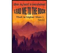 Lead me to the Rock: Prayer and Bible study journal