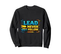 Lead Never Follow Bold Leadership Motivation Design Sweatshirt