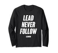 Lead-Never-Follow-Leaders-Funny-Saying Long Sleeve T-Shirt