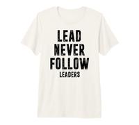Lead Never Follow Leaders Leadership Mindset Motivational Premium T-Shirt