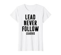 Lead Never Follow Leaders Leadership Mindset Motivational Value Graphic T-Shirt, Women, White, L