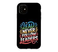 Lead Never Follow Leaders Strong Bold Hustle Leadership ||- Case for iPhone 11