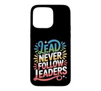 Lead Never Follow Leaders Strong Bold Hustle Leadership ||- Case for iPhone 15 Pro Max