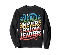 Lead Never Follow Leaders Strong Bold Hustle Leadership ||- Sweatshirt